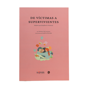 Libro De victimas a supervivientes, mujeres que desafían la violencia.