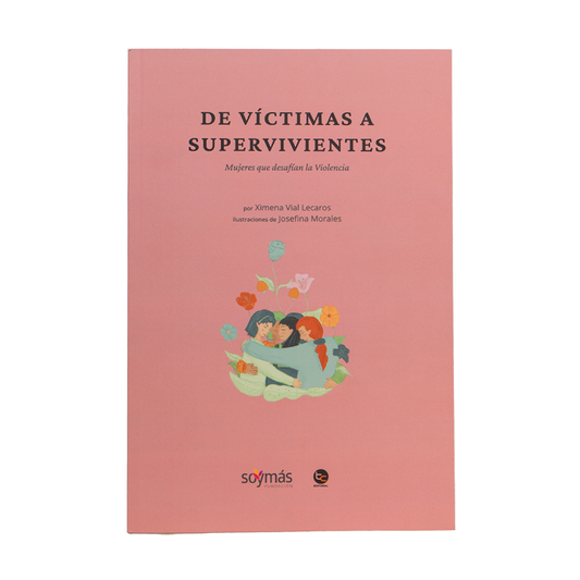 Libro De victimas a supervivientes, mujeres que desafian la violencia.