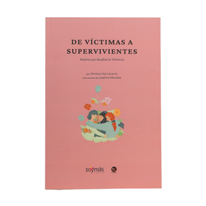 Libro De Victimas A Supervivientes, Mujeres Que Desafían La Violencia.