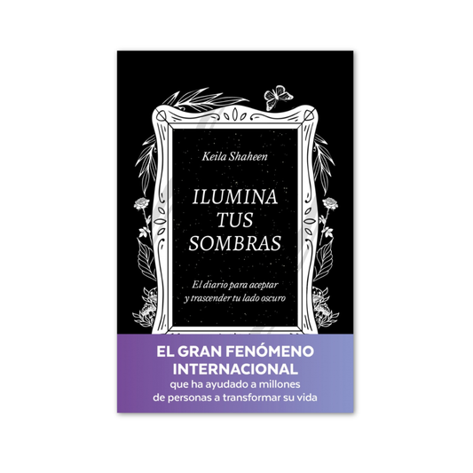 Ilumina Tus Sombras. El Diario Para Aceptar Y Trascender Tu Lado Oscuro