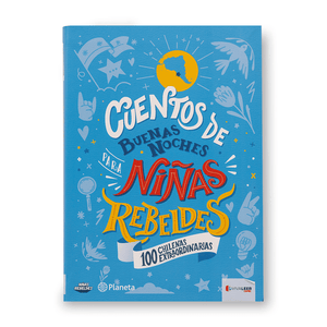 Cuentos De Buenas Noches Para Niñas Rebeldes. 100 Chilenas Extraordinarias