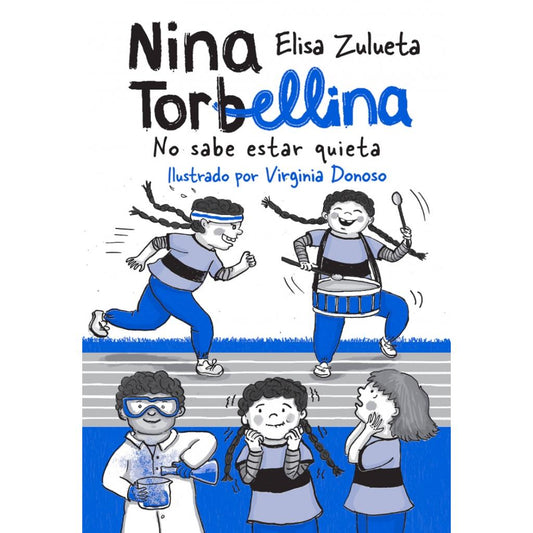 Nina Torbellina No Sabe Estar Quieta - María Elisa Zulueta Y Virginia Paz Donoso