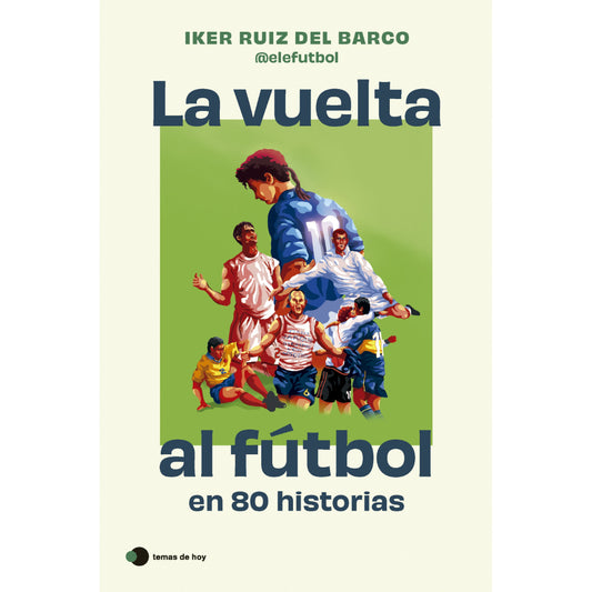 La Vuelta Al Fútbol En 80 Historias