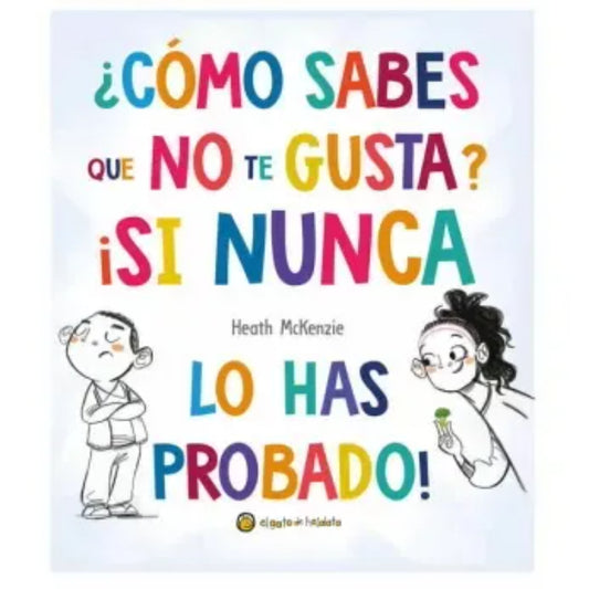 ¿Como Sabes Que No Te Gusta? ¡Si Nunca Lo Has Probado!